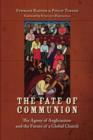 The Fate of Communion : The Agony of Anglicanism and the Future of a Global Church - Book
