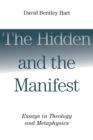 Hidden and the Manifest : Essays in Theology and Metaphysics - Book