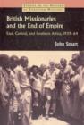 British Missionaries and the End of Empire : East, Central, and Southern Africa, 1939-64 - Book