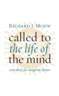 Called to the Life of the Mind : Some Advice for Evangelical Scholars - Book