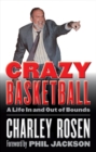 Crazy Basketball : A Life In and Out of Bounds - Book