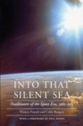 Into That Silent Sea : Trailblazers of the Space Era, 1961-1965 - Book