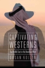 Captivating Westerns : The Middle East in the American West - Book