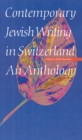 Contemporary Jewish Writing in Switzerland : An Anthology - Book