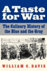 A Taste for War : The Culinary History of the Blue and the Gray - Book