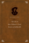 The Life of Hon. William F. Cody, Known as Buffalo Bill - Book