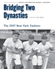 Bridging Two Dynasties : The 1947 New York Yankees - Book