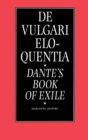De Vulgari Eloquentia : Dante's Book of Exile - Book