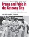 Drama and Pride in the Gateway City : The 1964 St. Louis Cardinals - Book