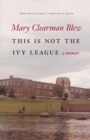 This Is Not the Ivy League : A Memoir - Book