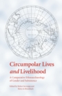 Circumpolar Lives and Livelihood : A Comparative Ethnoarchaeology of Gender and Subsistence - eBook