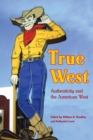 True West : Authenticity and the American West - Book