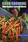 Good Growing : Why Organic Farming Works - Book