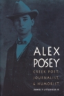 Alex Posey : Creek Poet, Journalist, and Humorist - Book