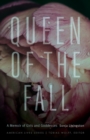 Queen of the Fall : A Memoir of Girls and Goddesses - Book