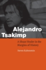 Alejandro Tsakimp : A Shuar Healer in the Margins of History - Book