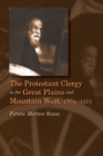 The Protestant Clergy in the Great Plains and Mountain West, 1865-1915 - Book