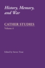Cather Studies, Volume 6 : History, Memory, and War - Book