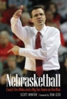 Nebrasketball : Coach Tim Miles and a Big Ten Team on the Rise - Book