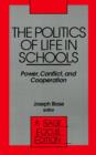 The Politics of Life in Schools : Power, Conflict, and Cooperation - Book