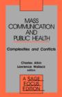 Mass Communication and Public Health : Complexities and Conflicts - Book