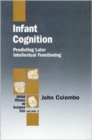 Infant Cognition : Predicting Later Intellectual Functioning - Book