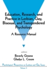 Education, Research, and Practice in Lesbian, Gay, Bisexual, and Transgendered Psychology : A Resource Manual - Book