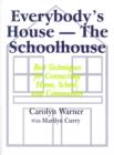 Everybody's House - The Schoolhouse : Best Techniques for Connecting Home, School, and Community - Book