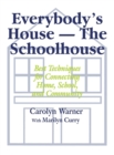 Everybody's House - The Schoolhouse : Best Techniques for Connecting Home, School, and Community - Book