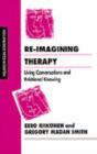 Re-Imagining Therapy : Living Conversations and Relational Knowing - Book