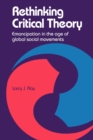 Rethinking Critical Theory : Emancipation in the Age of Global Social Movements - Book