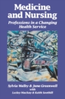 Medicine and Nursing : Professions in a Changing Health Service - Book