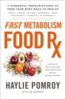 Fast Metabolism Food Rx : 7 Powerful Prescriptions to Feed Your Body Back to Health - Book