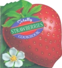 Totally Strawberries Cookbook - eBook