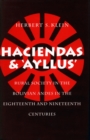 Haciendas and Ayllus : Rural Society in the Bolivian Andes in the Eighteenth and Nineteenth Centuries - Book