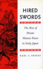 Hired Swords : The Rise of Private Warrior Power in Early Japan - Book