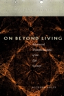 On Beyond Living : Rhetorical Transformations of the Life Sciences - Book
