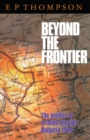 Beyond the Frontier : The Politics of a Failed Mission: Bulgaria 1944 - Book