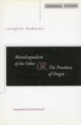 Monolingualism of the Other : or, The Prosthesis of Origin - Book