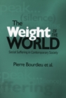 The Weight of the World : Social Suffering in Contemporary Society - Book