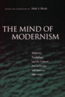 The Mind of Modernism : Medicine, Psychology, and the Cultural Arts in Europe and America, 1880-1940 - Book