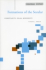 Formations of the Secular : Christianity, Islam, Modernity - Book