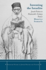 Inventing the Israelite : Jewish Fiction in Nineteenth-Century France - Book