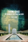 Eating Grass : The Making of the Pakistani Bomb - Book