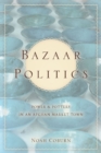 Bazaar Politics : Power and Pottery in an Afghan Market Town - Book