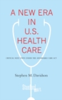 A New Era in U.S. Health Care : Critical Next Steps Under the Affordable Care Act - Book