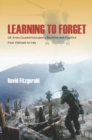 Learning to Forget : US Army Counterinsurgency Doctrine and Practice from Vietnam to Iraq - Book