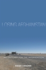 Losing Afghanistan : An Obituary for the Intervention - Book