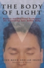 The Body of Light : History and Practical Techniques for Awakening Your Subtle Body - Book
