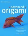 Advanced Origami : An Artist's Guide to Performances in Paper: Origami Book with 15 Challenging Projects - Book